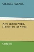 Pierre and His People, [Tales of the Far North], Complete
