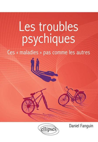 Les troubles psychiques. Ces ' maladies ' pas comme les autres