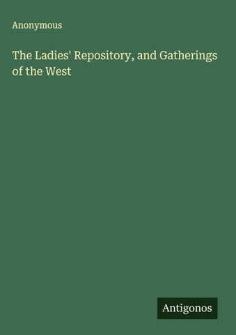 The Ladies' Repository, and Gatherings of the West