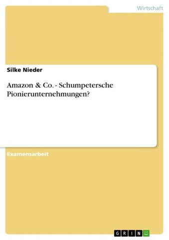 Amazon & Co. - Schumpetersche Pionierunternehmungen?