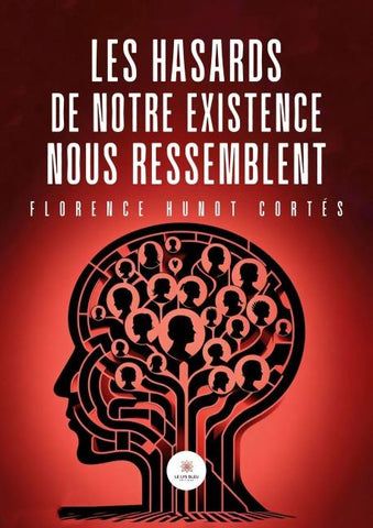 Les hasards de notre existence nous ressemblent