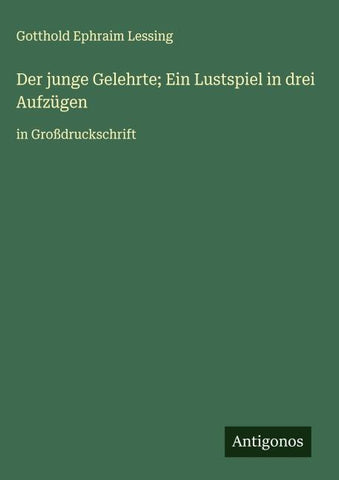 Der junge Gelehrte; Ein Lustspiel in drei Aufzügen