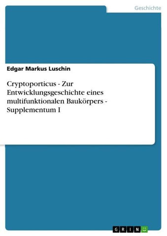 Cryptoporticus - Zur Entwicklungsgeschichte eines multifunktionalen Baukörpers - Supplementum I