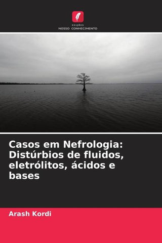 Casos em Nefrologia: Distúrbios de fluidos, eletrólitos, ácidos e bases