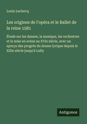 Les origines de l'opéra et le Ballet de la reine 1581