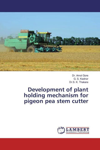 Development of plant holding mechanism for pigeon pea stem cutter