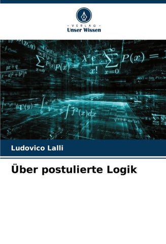 Über postulierte Logik