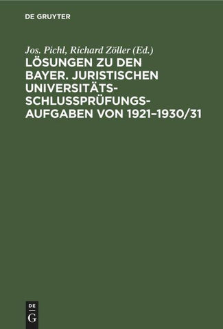 Lösungen zu den bayer. juristischen Universitäts-Schlußprüfungs-Aufgaben von 1921–1930/31