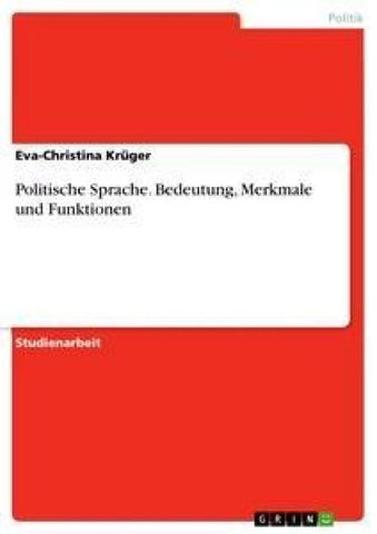 Politische Sprache. Bedeutung, Merkmale und Funktionen