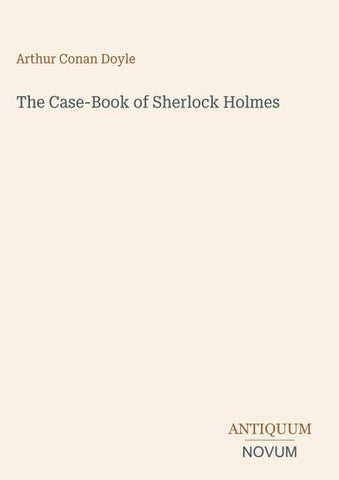 The Case-Book of Sherlock Holmes