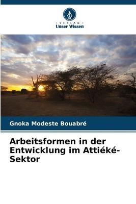 Arbeitsformen in der Entwicklung im Attiéké-Sektor