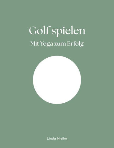 Golf spielen - Mit Yoga zum Erfolg