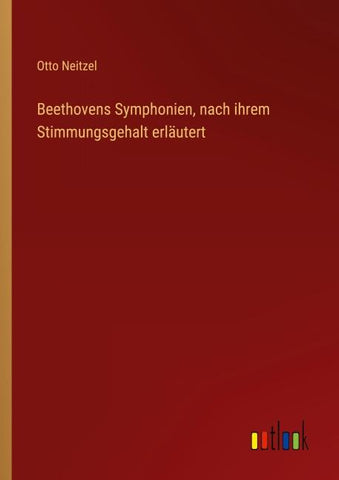 Beethovens Symphonien, nach ihrem Stimmungsgehalt erläutert