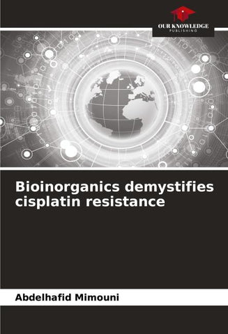 Bioinorganics demystifies cisplatin resistance