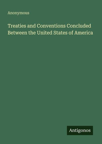 Treaties and Conventions Concluded Between the United States of America