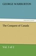 The Conquest of Canada (Vol. 1 of 2)