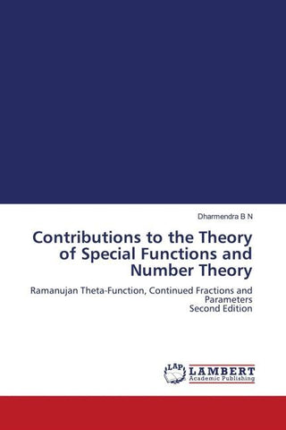 Contributions to the Theory of Special Functions and Number Theory