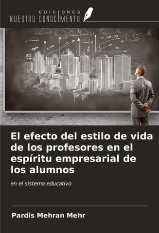 El efecto del estilo de vida de los profesores en el espíritu empresarial de los alumnos