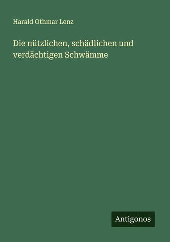 Die nützlichen, schädlichen und verdächtigen Schwämme