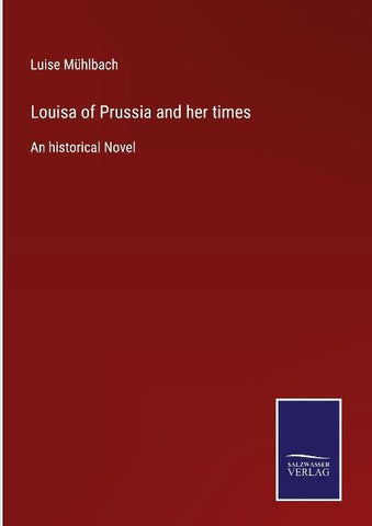Louisa of Prussia and her times