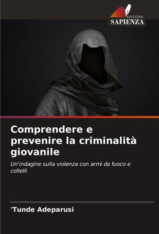 Comprendere e prevenire la criminalità giovanile