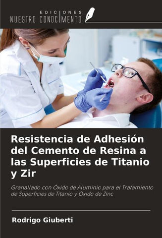 Resistencia de Adhesión del Cemento de Resina a las Superficies de Titanio y Zir