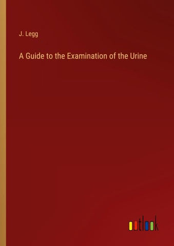A Guide to the Examination of the Urine