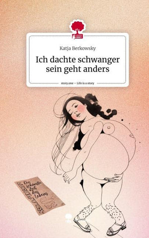Ich dachte schwanger sein geht anders. Life is a Story - story.one