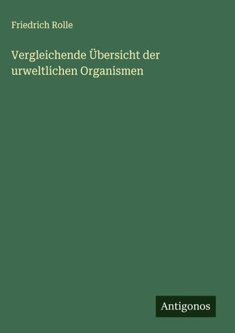Vergleichende Übersicht der urweltlichen Organismen