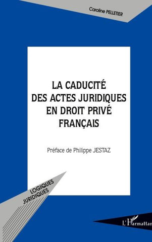 La caducité des actes juridiques en droit privé français