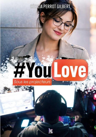 #YouLove : Sous les projecteurs. Une romance feelgood, différence d'âge inversé, avec un jeune Youtuber