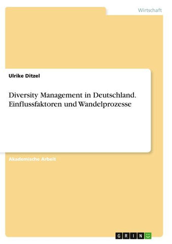 Diversity Management in Deutschland. Einflussfaktoren und Wandelprozesse