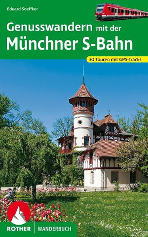 ROTHER Wanderbuch Genusswandern mit der Münchner S-Bahn