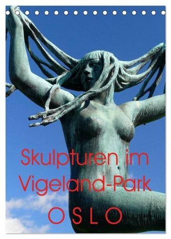 Skulpturen im Vigeland-Park Oslo (Tischkalender 2026 DIN A5 hoch), CALVENDO Monatskalender