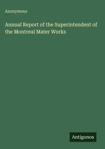 Annual Report of the Superintendent of the Montreal Mater Works