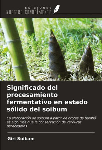 Significado del procesamiento fermentativo en estado sólido del soibum