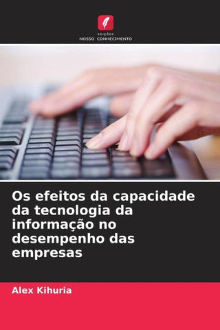 Os efeitos da capacidade da tecnologia da informação no desempenho das empresas