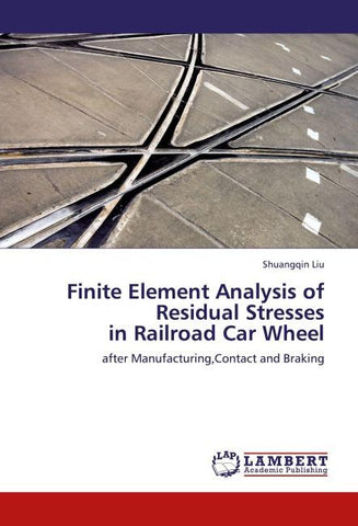 Finite Element Analysis of Residual Stresses  in Railroad Car Wheel