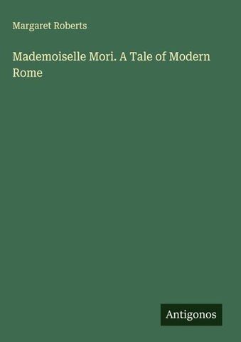 Mademoiselle Mori. A Tale of Modern Rome