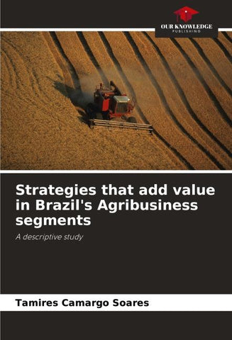 Strategies that add value in Brazil's Agribusiness segments