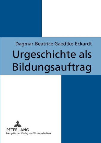 Urgeschichte als Bildungsauftrag
