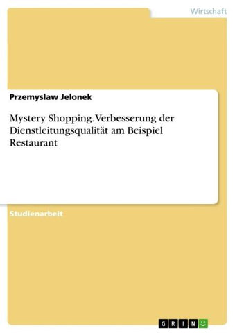 Mystery Shopping. Verbesserung der Dienstleitungsqualität am Beispiel Restaurant