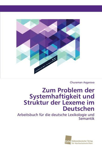 Zum Problem der Systemhaftigkeit und Struktur der Lexeme im Deutschen