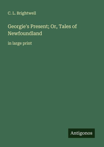 Georgie's Present; Or, Tales of Newfoundland