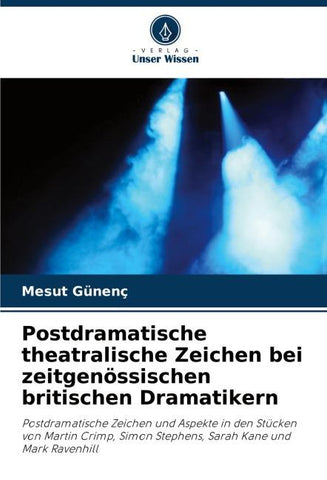 Postdramatische theatralische Zeichen bei zeitgenössischen britischen Dramatikern