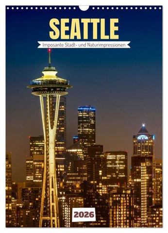 SEATTLE Imposante Stadt- und Naturimpressionen (Wandkalender 2026 DIN A3 hoch), CALVENDO Monatskalender