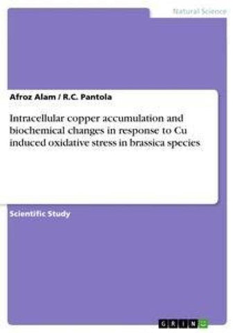 Intracellular copper accumulation and biochemical changes in response to Cu induced oxidative stress in brassica species