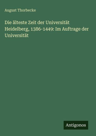 Die älteste Zeit der Universität Heidelberg, 1386-1449: Im Auftrage der Universität