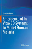 Emergence of In Vitro 3D Systems to Model Human Malaria