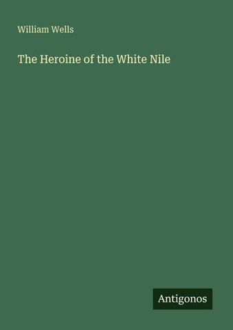 The Heroine of the White Nile